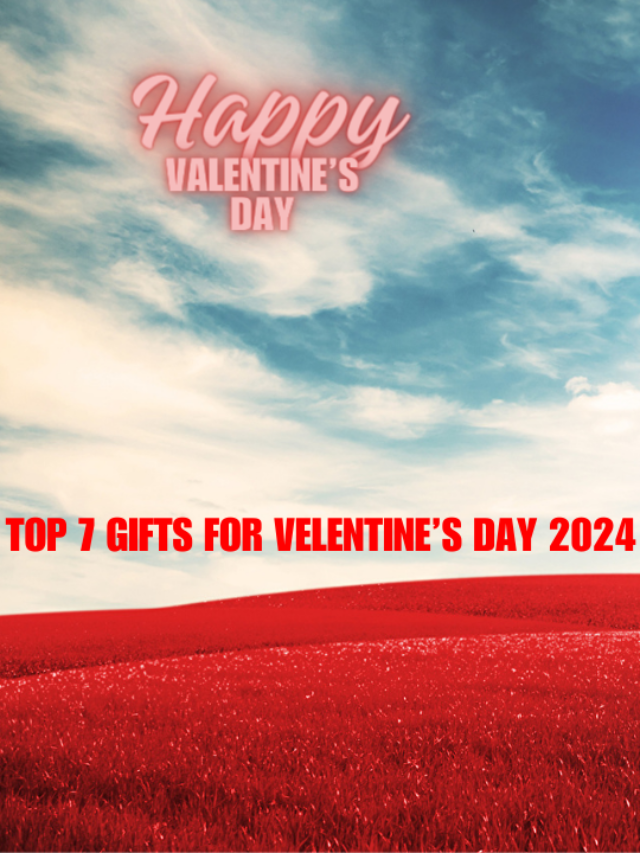 Top 5 Gifts For Valentine's Day 2024